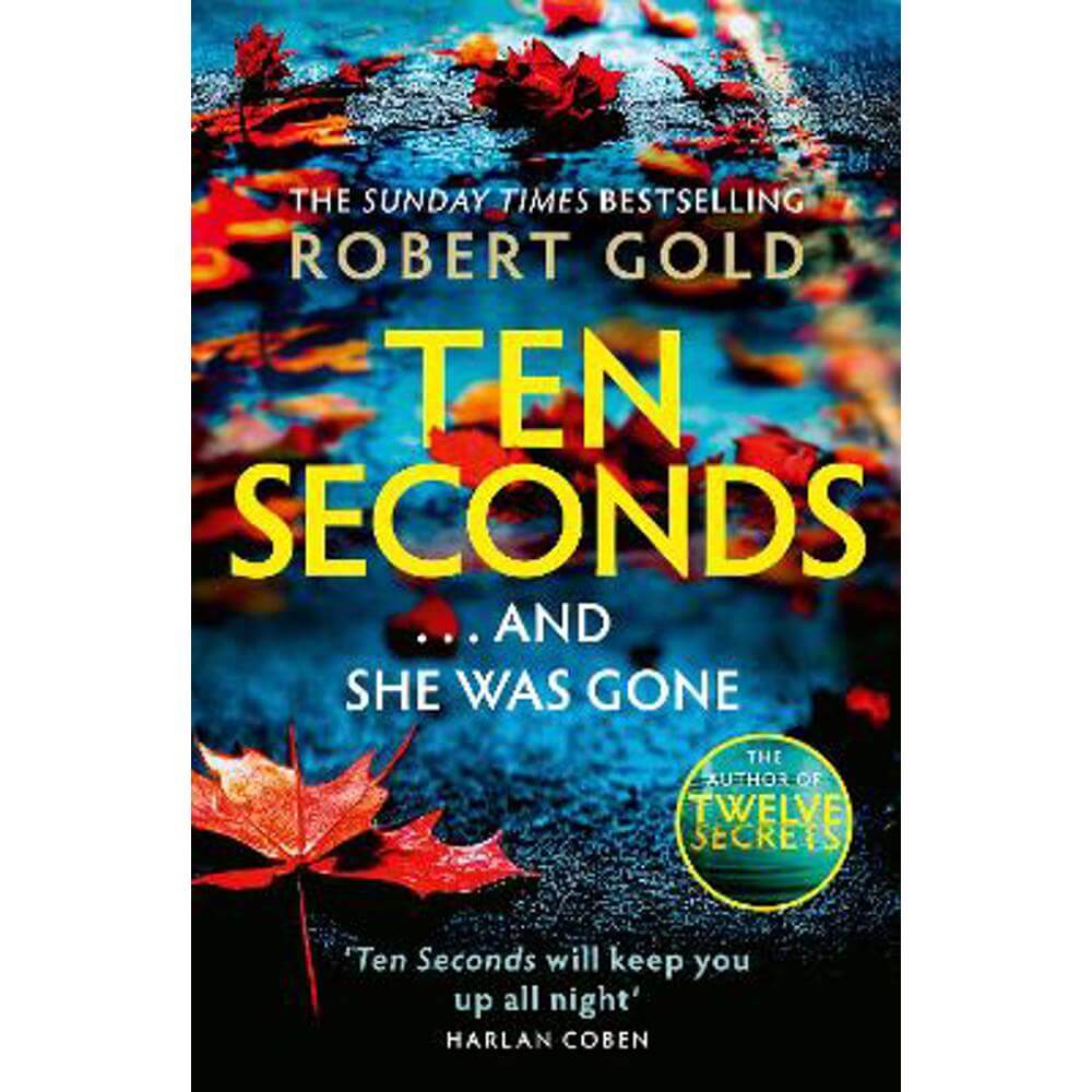Ten Seconds: 'If you're looking for a gripping thriller that twists and turns, Robert Gold delivers' Harlan Coben (Hardback)